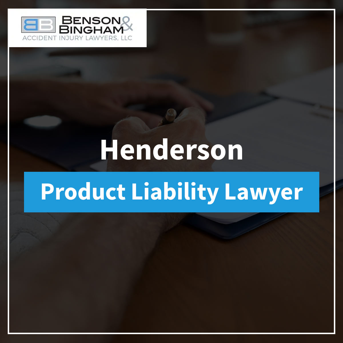 Henderson Product Liability Lawyer at https://www.bensonbingham.com/henderson-product-liability-lawyer/