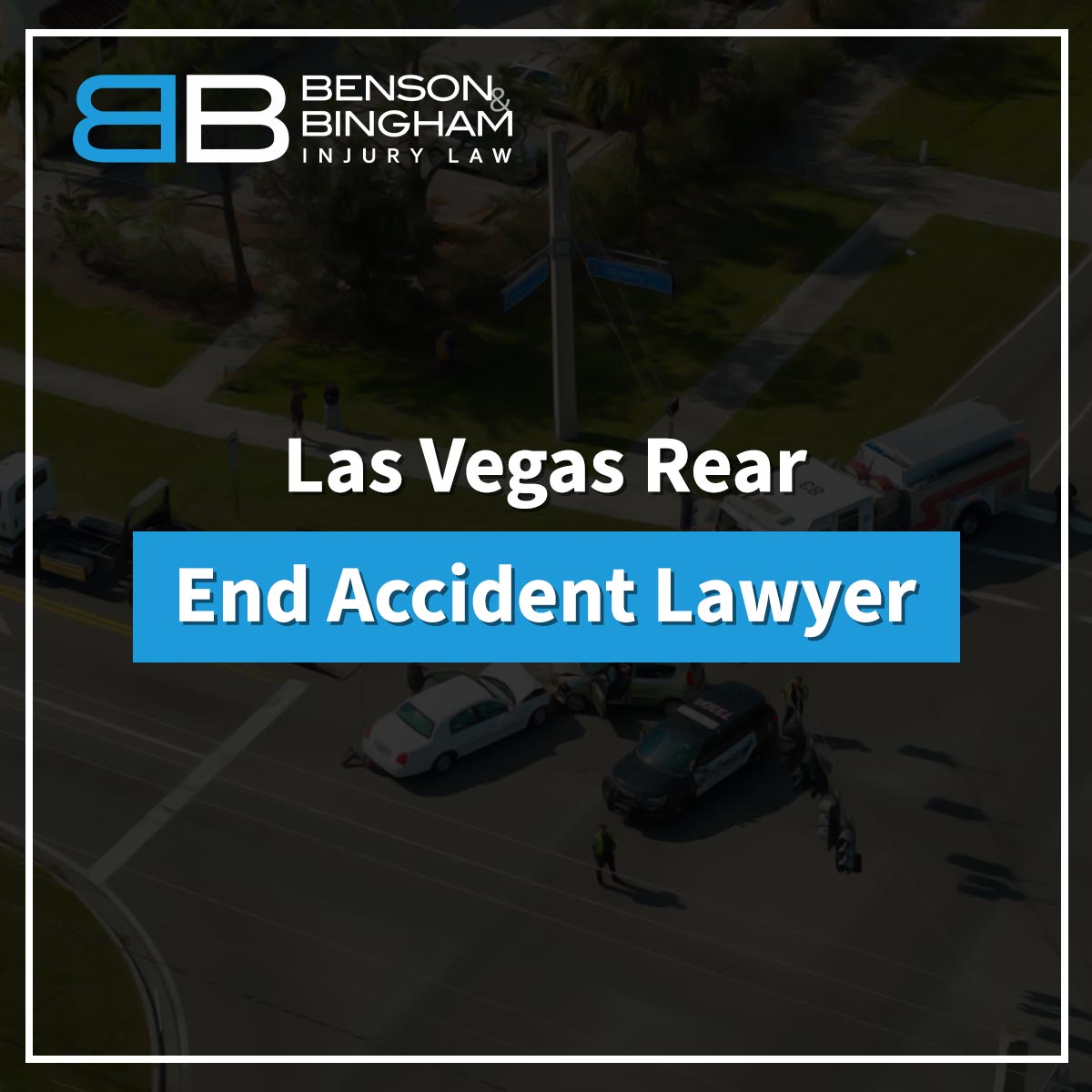 Las Vegas Rear-End Accident Lawyer https://www.bensonbingham.com/