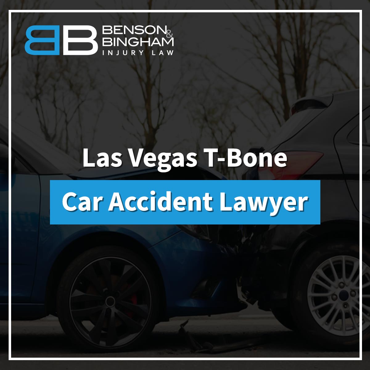 Las Vegas T-Bone Car Accident Lawyer https://www.bensonbingham.com/